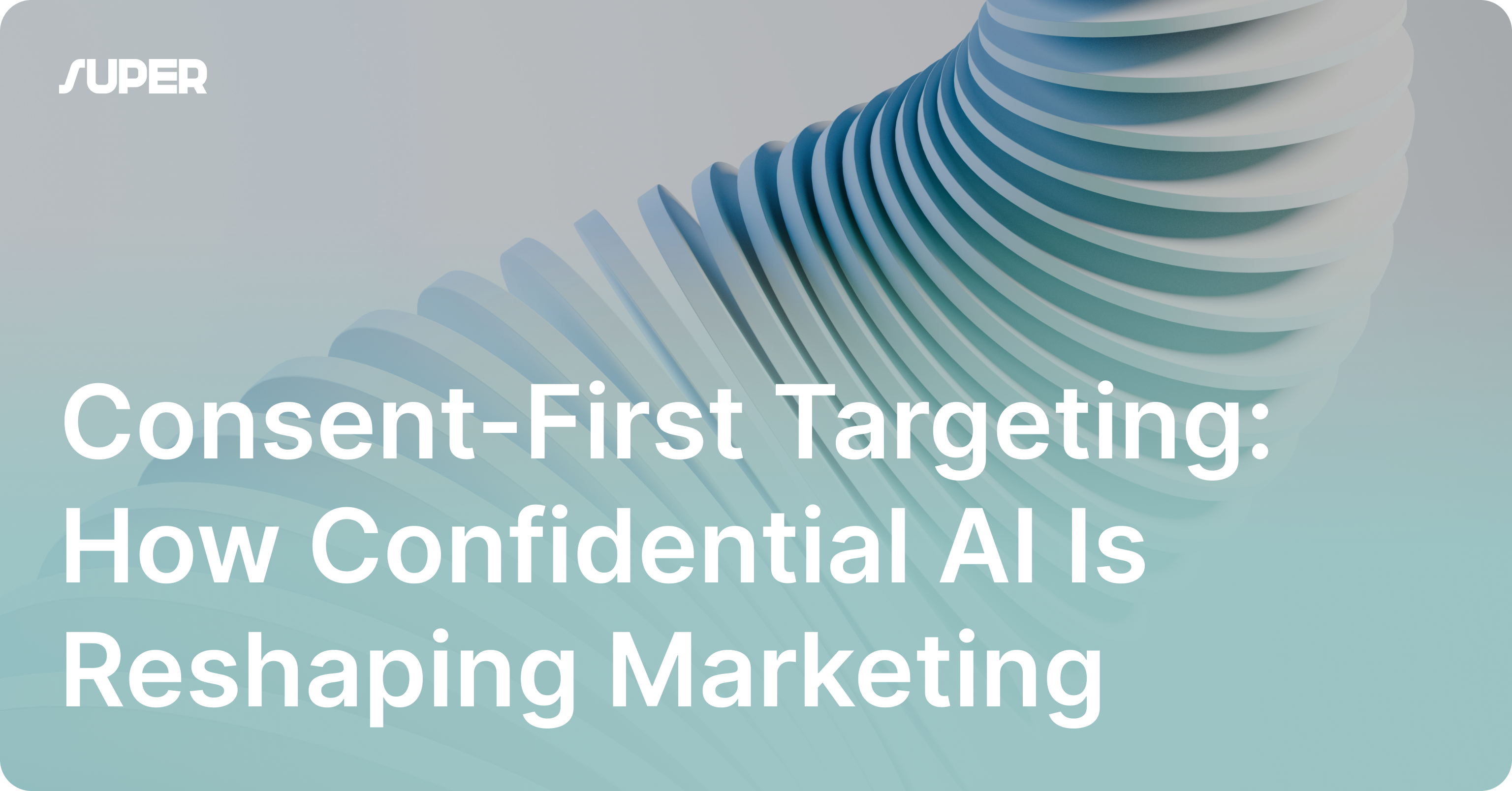 Consent-First Targeting: How Confidential AI Is Reshaping Marketing