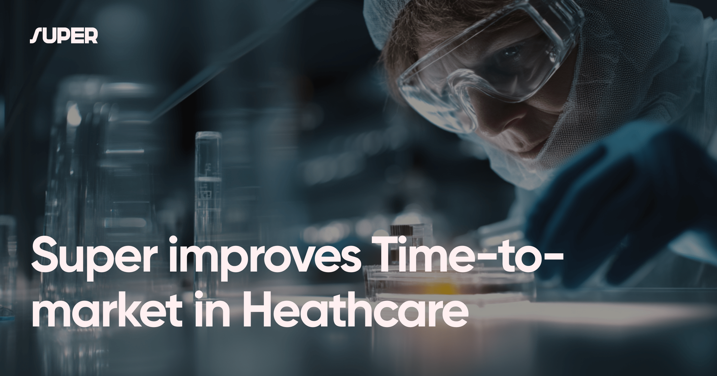 Super improves Time-to-market in Heathcare