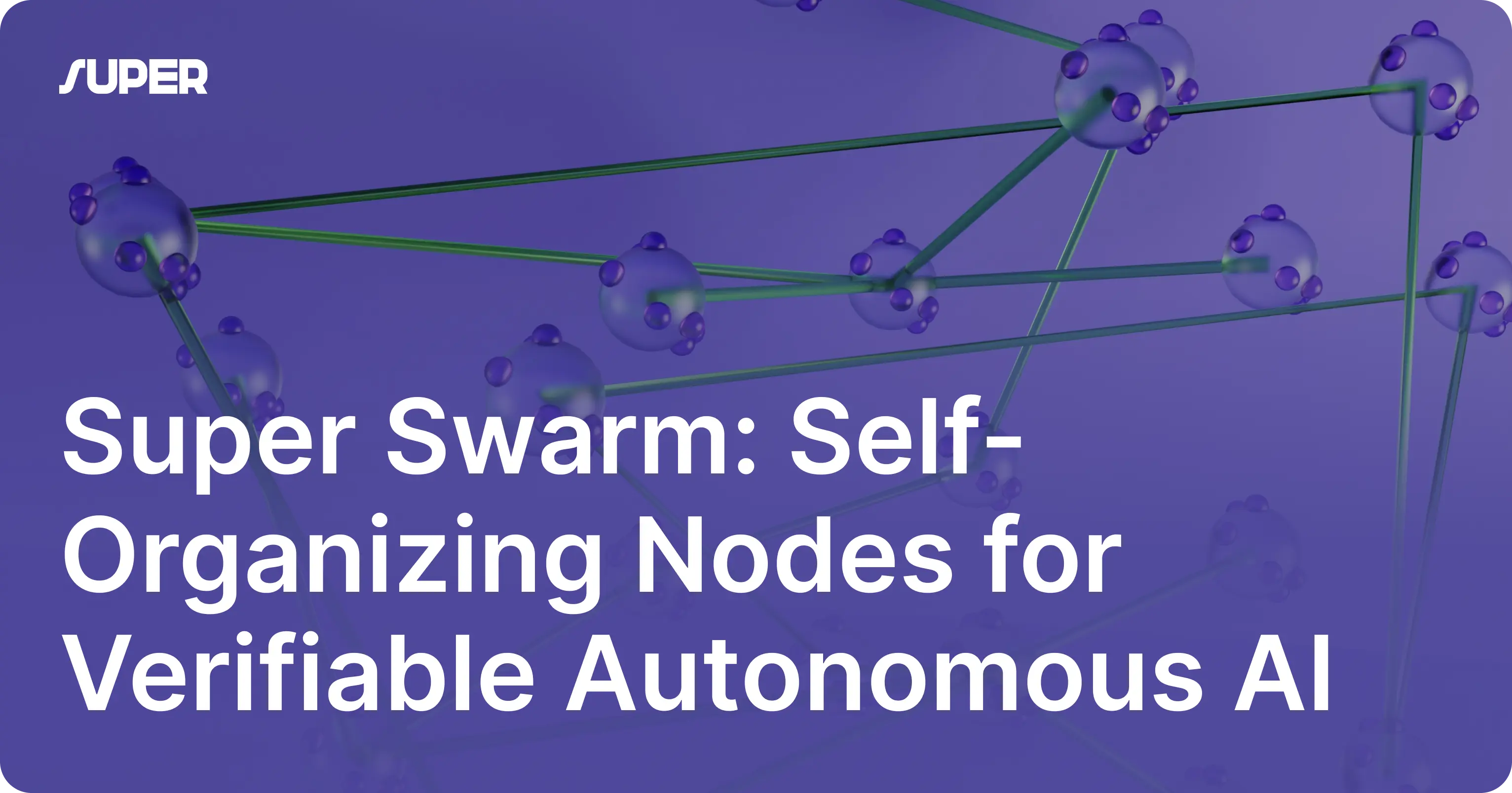 Super Swarm: Self-Organizing Nodes for Verifiable Autonomous AI